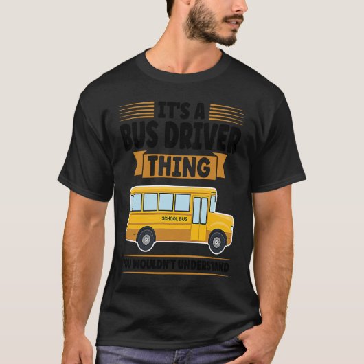 it's a bus driver thing you wouldn't understand sc tシャツ (正面)