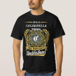 It's a CALDARELLA Thing You Wouldn't Understand Tシャツ<br><div class="desc">It’s a CALDARELLA thing—you wouldn’t understand. This men’s t-shirt is perfect for anyone with the name CALDARELLA who wears it with pride and humor. Whether you're out with friends, at a family gathering, or just relaxing, this bold design makes a statement. A great gift idea for birthdays, reunions, or any...</div>