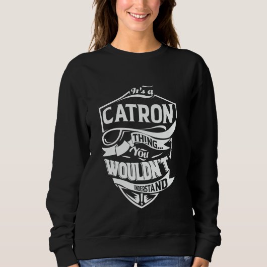 It's a CATRON thing you wouldn't understand Gift スウェットシャツ (正面)