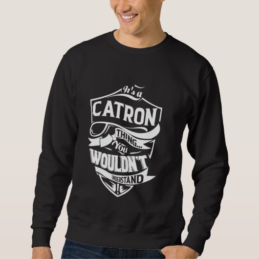 It's a CATRON thing you wouldn't understand Gift スウェットシャツ (正面)