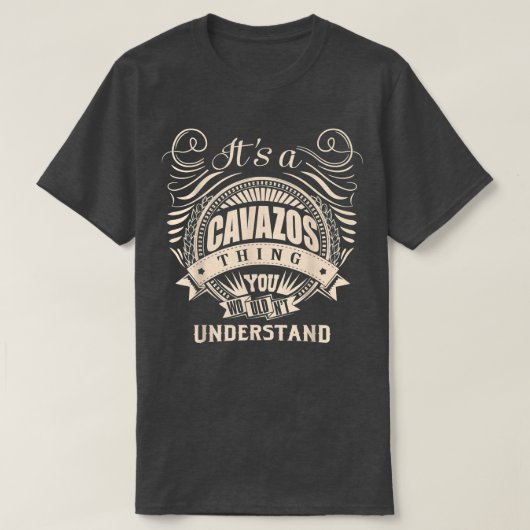 It's a CAVAZOS thing you wouldn't understand Gifts Tシャツ (デザイン正面)