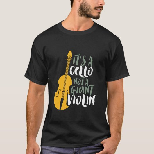 It's A Cello Not Giant Violin Funny Musician Tシャツ (正面)