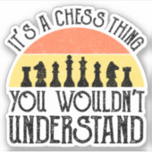 It's A Chess Thing - You Wouldn't Understand シール (正面)
