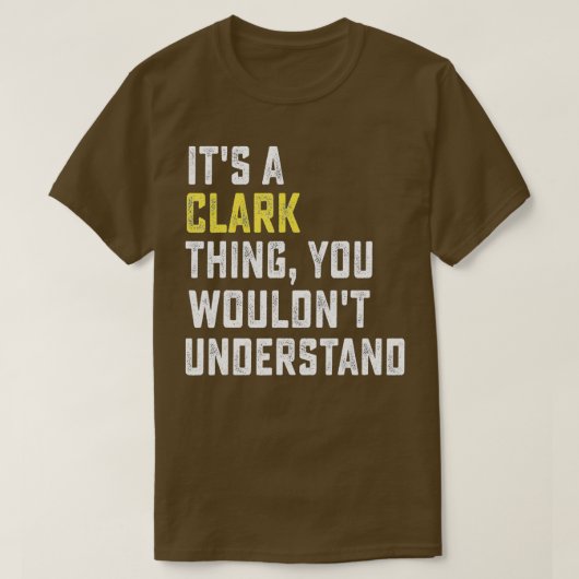 It's a Clark Thing, You Wouldn't Understand Person Tシャツ (デザイン正面)