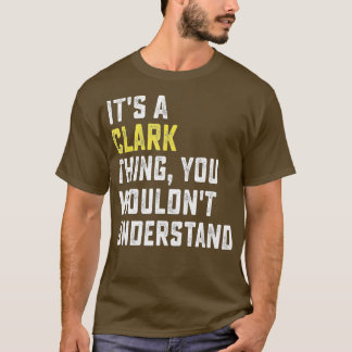 It's a Clark Thing, You Wouldn't Understand Person Tシャツ