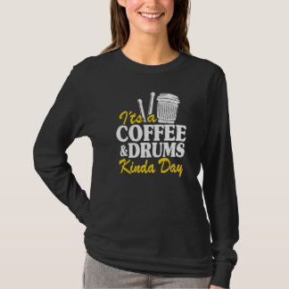 It's A Coffee & Drums Kinda Day Percussionist Dad  Tシャツ