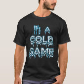 It's A Cold Game Hip Hop Quote Tシャツ (正面)