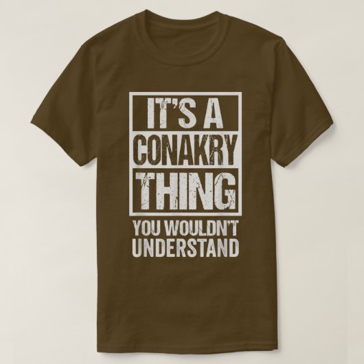 It's A Conakry Thing You Wouldn't Understand Guine Tシャツ (デザイン正面)