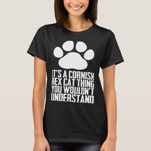 Its a cornish rex cat thing you wouldnt understand tシャツ (正面)