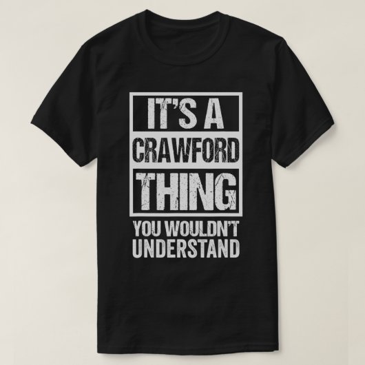 It's A Crawford Thing You Wouldn't Understand Fam Tシャツ (デザイン正面)