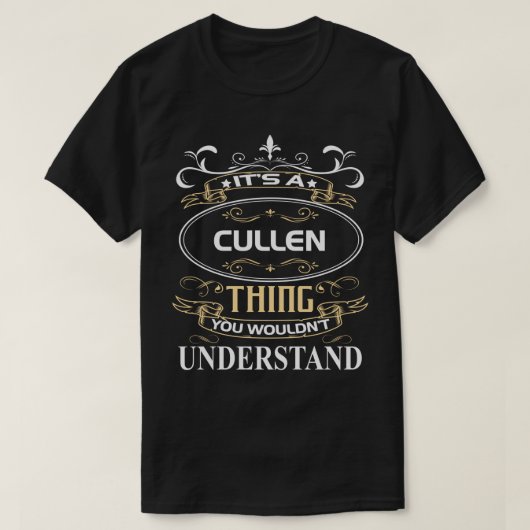 It's A Cullen Thing You Wouldn't Understand Tシャツ (デザイン正面)