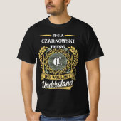It's a CZARNOWSKI Thing You Wouldn't Understand Tシャツ (正面)