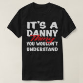 It's A Danny Thing You Wouldn't Understand Funny D Tシャツ (デザイン正面)