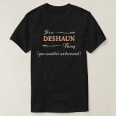 It's a DESHAUN Thing, You Wouldn't Understand  Nam Tシャツ (デザイン正面)