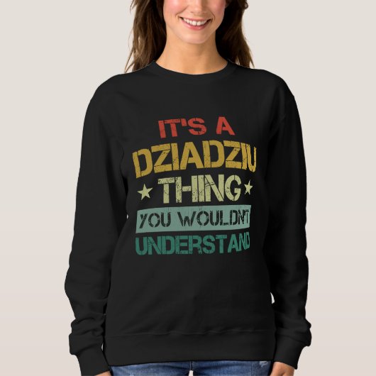 It's A Dziadziu Thing You Wouldn't Understand  Pol スウェットシャツ (正面)