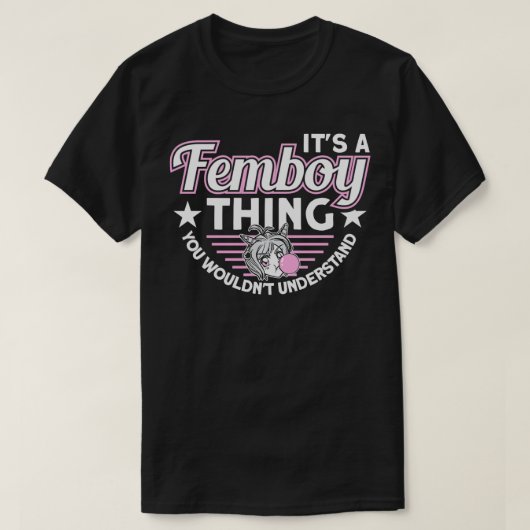 It's A Femboy Thing You Wouldn't Understand Femboy Tシャツ (デザイン正面)