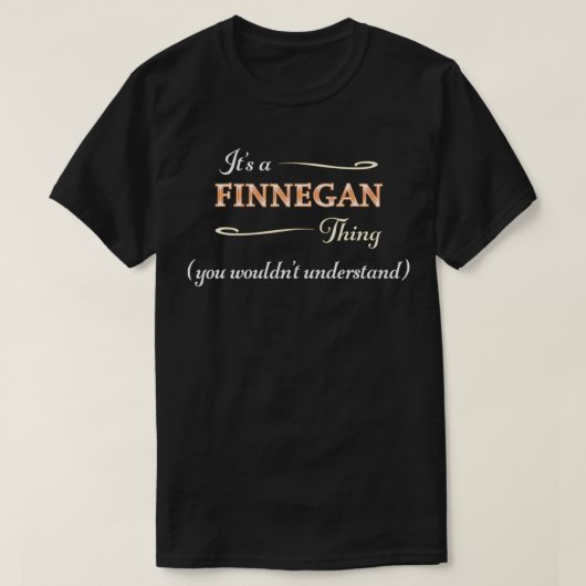 It's a FINNEGAN Thing, You Wouldn't Understand  Na Tシャツ (デザイン正面)