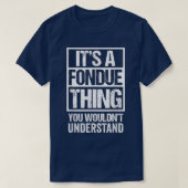 Its A Fondue Thing You Wouldnt Understand Switzerl Tシャツ (デザイン正面)