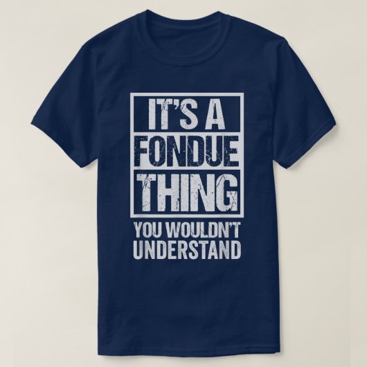 Its A Fondue Thing You Wouldnt Understand Switzerl Tシャツ (デザイン正面)