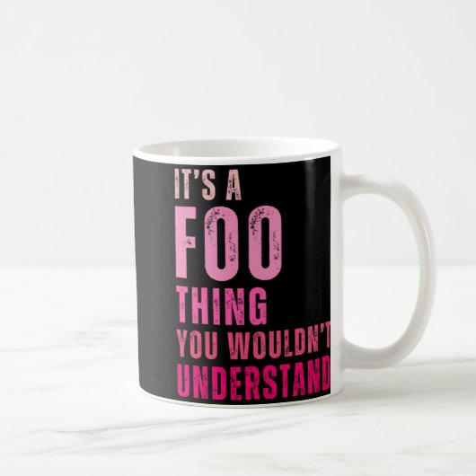It's A Foo Thing You Wouldn't Understand Foo コーヒーマグカップ (右)