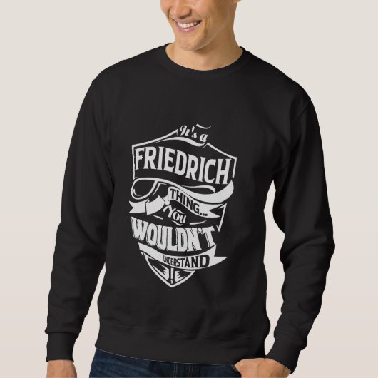 It's a FRIEDRICH thing you wouldn't understand Gif スウェットシャツ (正面)