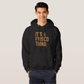 It's a Frisco Thing San Francisco California 2023 パーカ (正面フル)