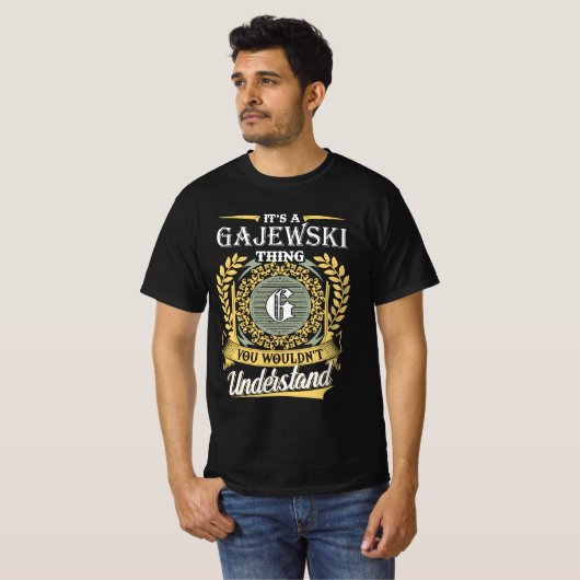 It's A Gajewski Thing You Couldn't Understand Tシャツ (正面フル)