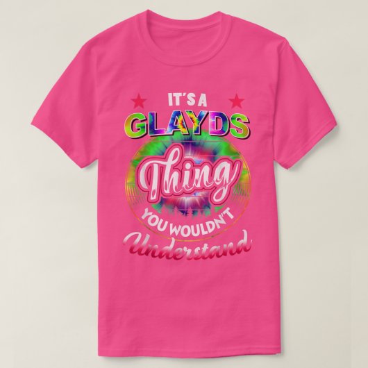 It's A Glayds Thing  Tie Dye Glayds Name 5446 Tシャツ (デザイン正面)