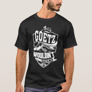It's a GOETZ Thing Tシャツ