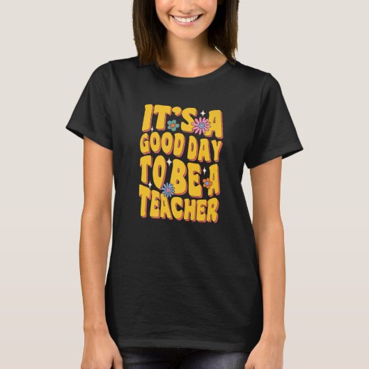 It's A Good Day To Be A Teacher Teach Educate Insp Tシャツ (正面)