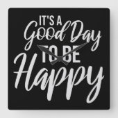 It's a Good Day to be Happy Positive Vibes Quote スクエア壁時計 (正面)