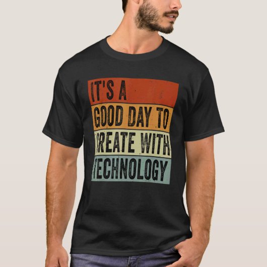 It's A Good Day To Create With Technology  Groovy  Tシャツ (正面)