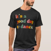 It'S A Good Day To Dance Funny Dance Teacher Danci Tシャツ (正面)