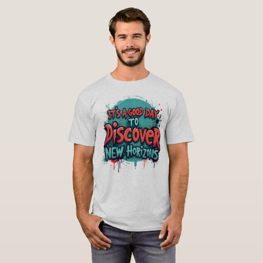 Its a good day to discover new horizons tシャツ (正面フル)