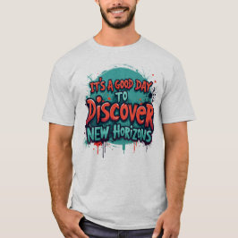 Its a good day to discover new horizons tシャツ