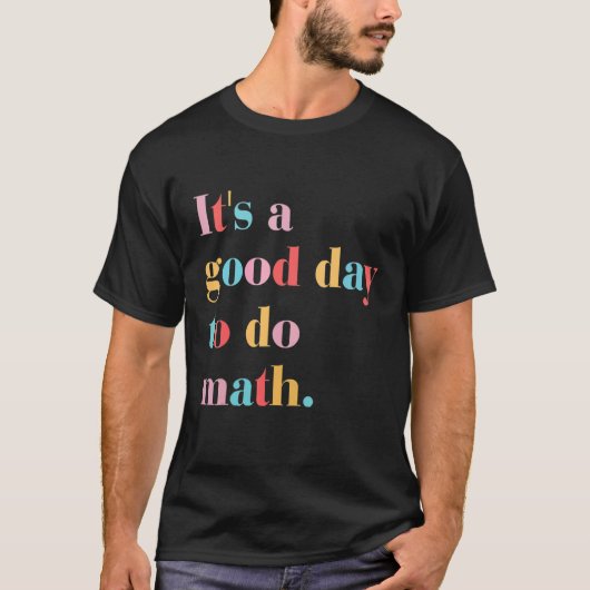 Its A Good Day To Do Math Tシャツ (正面)