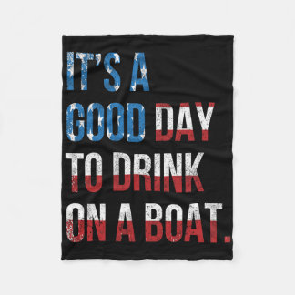 It's A Good Day To Drink On A Boat Patriotic July  フリースブランケット