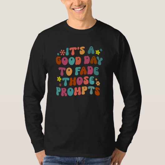 It's A Good Day To Fade Those Prompts ABA Autism A Tシャツ (正面)