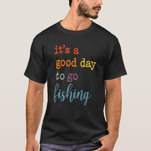 It's A Good Day To Go Fishing Tシャツ (正面)