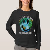 It's A Good Day To Learn English Esl Teacher Engli Tシャツ (正面)