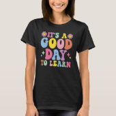It's A Good Day To Learn Inspirational Teacher Day Tシャツ (正面)