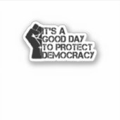 It's A Good Day To Protect Democracy シール (正面)