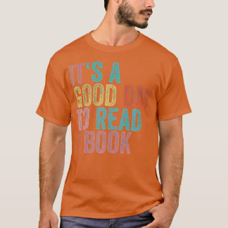 Its A Good Day To Read A Book  Tシャツ