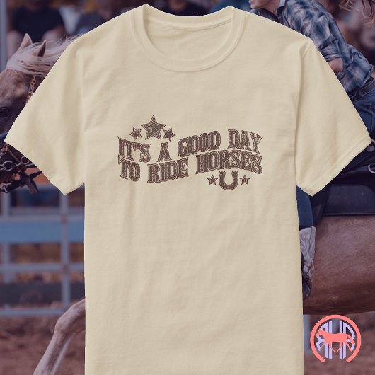 Its A Good Day To Ride Horses - Western Equestrian Tシャツ