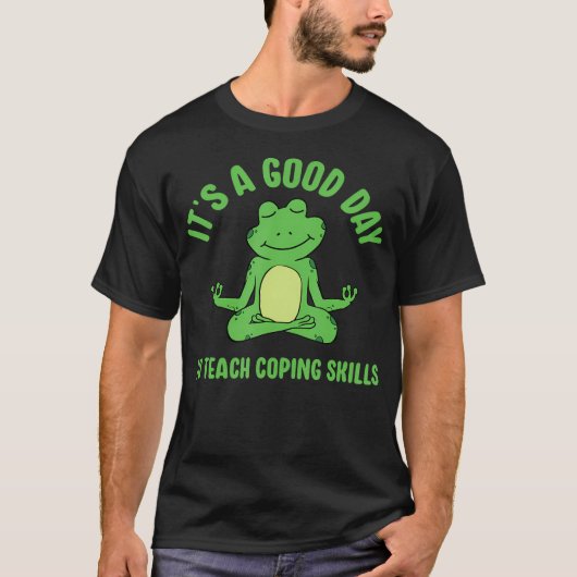 It's A Good Day To Teach Coping Skills School Coun Tシャツ (正面)