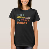 It's A Good Day To Teach Gym Workout Coach Lunges Tシャツ (正面)