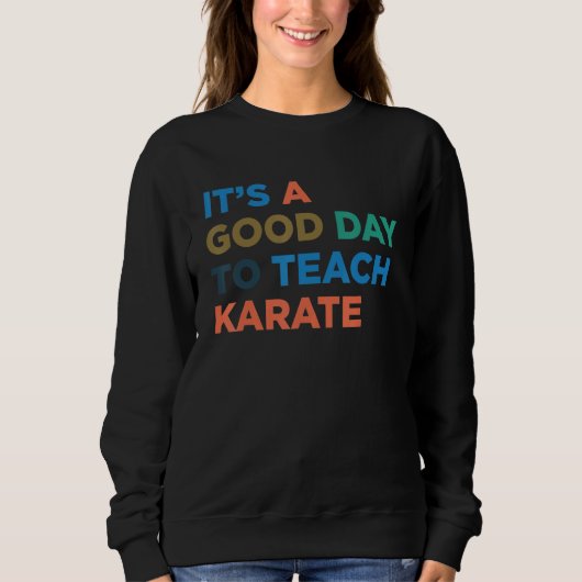 It's A Good Day To Teach Karate Coach スウェットシャツ (正面)