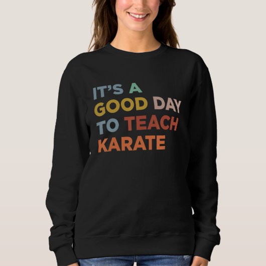 It's A Good Day To Teach Karate Coach_1 スウェットシャツ (正面)