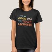 It's A Good Day To Teach Lacrosse Coach Tシャツ (正面)
