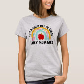 It's a Good Day to Teach Tinny Humans Cute Teacher Tシャツ (正面)